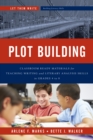 Plot Building : Classroom Ready Materials for Teaching Writing and Literary Analysis Skills in Grades 4 to 8 - Book
