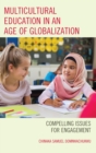 Multicultural Education in an Age of Globalization : Compelling Issues for Engagement - eBook