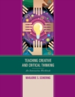 Teaching Creative and Critical Thinking : An Interactive Workbook - Book