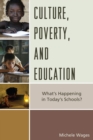 Culture, Poverty, and Education : What's Happening in Today's Schools? - eBook