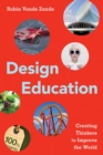 Design Education : Creating Thinkers to Improve the World - eBook