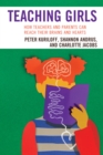 Teaching Girls : How Teachers and Parents Can Reach Their Brains and Hearts - Book