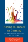Having an Impact on Learning : The Public Relations Professional and the Principal - Book