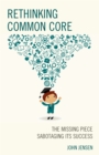 Rethinking Common Core : The Missing Piece Sabotaging its Success - eBook