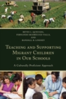 Teaching and Supporting Migrant Children in Our Schools : A Culturally Proficient Approach - Book