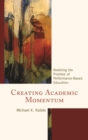 Creating Academic Momentum : Realizing the Promise of Performance-Based Education - eBook