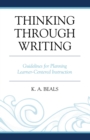Thinking through Writing : Guidelines for Planning Learner-Centered Instruction - eBook