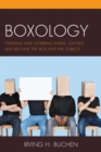 Boxology : Thinking and Working Inside, Outside, and Beyond the Box and the Cubicle - Book