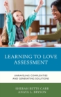 Learning to Love Assessment : Unraveling Complexities and Generating Solutions - eBook