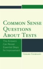 Common Sense Questions about Tests : The Answers Can Reveal Essential Steps for Improvement - Book