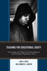 Teaching for Educational Equity : Case Studies for Professional Development and Principal Preparation - Book
