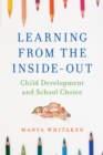 Learning from the Inside-Out : Child Development and School Choice - Book