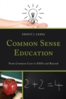 Common Sense Education : From Common Core to ESSA and Beyond - Book