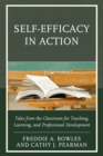 Self-Efficacy in Action : Tales from the Classroom for Teaching, Learning, and Professional Development - Book