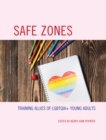 Safe Zones : Training Allies of LGBTQIA+ Young Adults - eBook