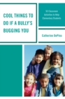Cool Things to Do If a Bully's Bugging You : 50 Classroom Activities to Help Elementary Students - Book