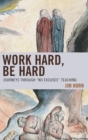 Work Hard, Be Hard : Journeys Through "No Excuses" Teaching - eBook