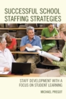 Successful School Staffing Strategies : Staff Development with a Focus on Student Learning - Book
