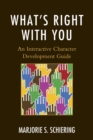 What's Right with You : An Interactive Character Development Guide - Book