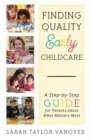 Finding Quality Early Childcare : A Step-by-Step Guide for Parents about What Matters Most - eBook