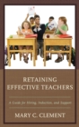 Retaining Effective Teachers : A Guide for Hiring, Induction, and Support - eBook