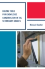 Digital Tools for Knowledge Construction in the Secondary Grades - eBook