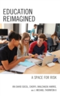 Education Reimagined : A Space for Risk - Book