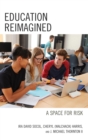 Education Reimagined : A Space for Risk - eBook