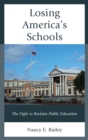 Losing America's Schools : The Fight to Reclaim Public Education - eBook