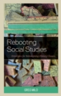 Rebooting Social Studies : Strategies for Reimagining History Classes - Book