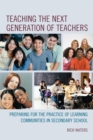 Teaching the Next Generation of Teachers : Preparing for the Practice of Learning Communities in Secondary School - eBook