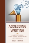 Assessing Writing : A Guide for Teachers, School Leaders, and Evaluators - Book