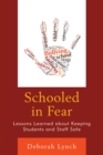 Schooled in Fear : Lessons Learned about Keeping Students and Staff Safe - Book
