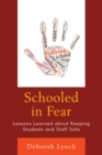 Schooled in Fear : Lessons Learned about Keeping Students and Staff Safe - eBook