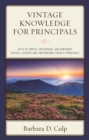 Vintage Knowledge for Principals : Keys to Enrich, Encourage, and Empower School Leaders and Empowering Today's Principals - Book