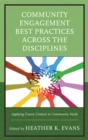 Community Engagement Best Practices Across the Disciplines : Applying Course Content to Community Needs - eBook