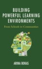 Building Powerful Learning Environments : From Schools to Communities - Book
