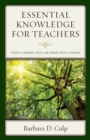 Essential Knowledge for Teachers : Truths to Energize, Excite, and Engage Today's Teachers - eBook