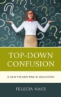 Top-Down Confusion : Is Gray the New Pink in Education? - eBook