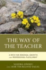 The Way of the Teacher : A Path for Personal Growth and Professional Fulfillment - Book
