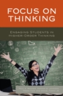 Focus on Thinking : Engaging Educators in Higher-Order Thinking - Book