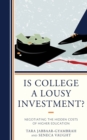 Is College a Lousy Investment? : Negotiating the Hidden Costs of Higher Education - Book