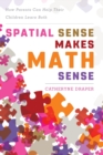 Spatial Sense Makes Math Sense : How Parents Can Help Their Children Learn Both - Book