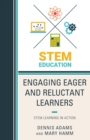 Engaging Eager and Reluctant Learners : STEM Learning in Action - eBook