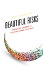 Beautiful Risks : Having the Courage to Teach and Learn Creatively - Book