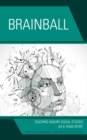 Brainball : Teaching Inquiry and Social Studies as a Team Sport - Book