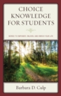 Choice Knowledge for Students : Words to Empower, Enliven, and Enrich Your Life - Book