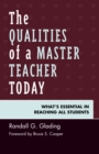 The Qualities of a Master Teacher Today : What’s Essential in Reaching All Students - Book
