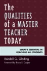The Qualities of a Master Teacher Today : What’s Essential in Reaching All Students - Book