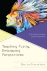 Teaching Poetry, Embracing Perspectives : A Guide for Middle School Teachers - eBook